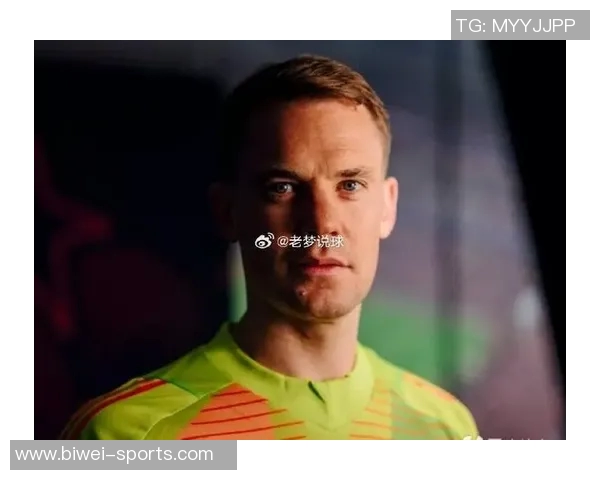 基米希盛赞维尔茨天赋与心态并称诺伊尔为近20年最佳门将